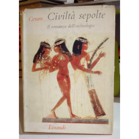 Civiltà sepolte. Il romanzo dell'archeologia.