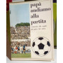 Papà andiamo alla partita. Commento alle regole del gioco del calcio.