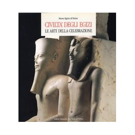 Civiltà  degli egizi. Le arti della celebrazione