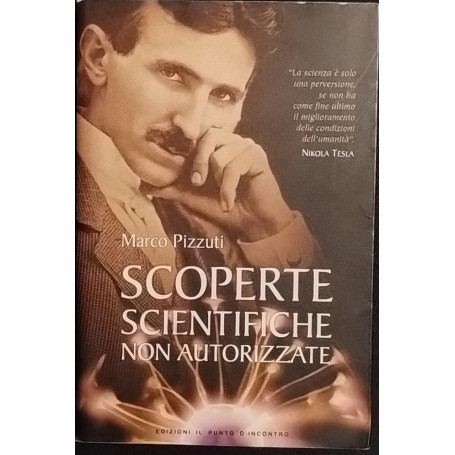 Scoperte scientifiche non autorizzate. Oltre la verità ufficiale