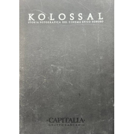 Kolossal. Storia fotografica del cinema epico sonoro
