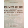 150 meccanismi desunti dalla pratica costruttiva americana per progettisti ed inventori