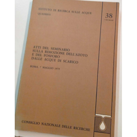 Atti del seminario sulla rimozione dell'azoto e del fosforo delle acque di scarico