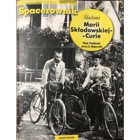 Spacerownik: Sladami Marii Sklodowskiej - Curie. Book of walks.
