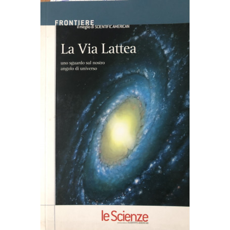 La via lattea. Uno sguardo sul nostro angolo di universo.