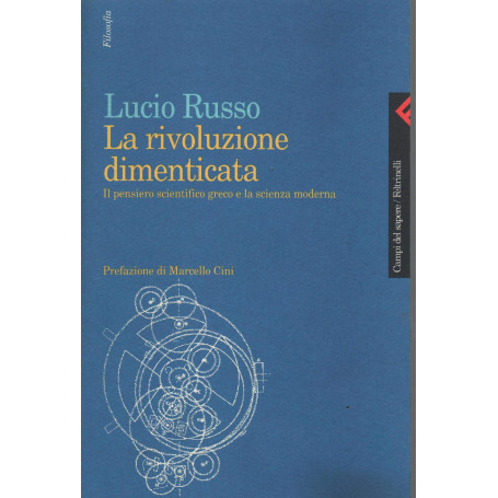 La rivoluzione dimenticata. Il pensiero scientifico greco e la scienza moderna