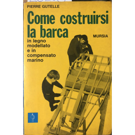 Come costruirsi la barca in legno in modellato e in compensato marino
