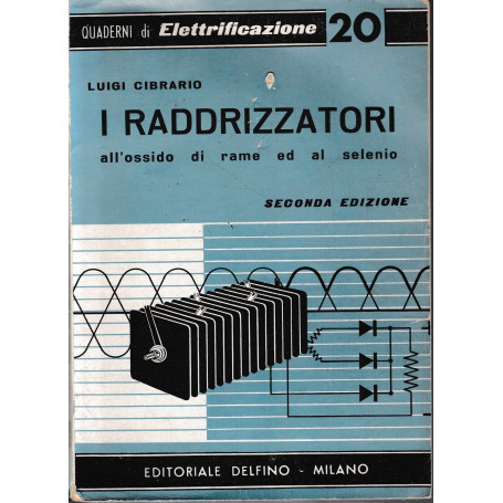 I raddrizzatori all'ossido di rame ed al selenio.
