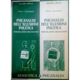 Psicanalisi dell'illusione politica