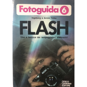 Fotoguida 6. Flash. Uso e tecnica dei lampeggiatori elettronici.
