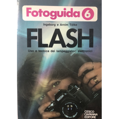 Fotoguida 6. Flash. Uso e tecnica dei lampeggiatori elettronici.