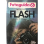 Fotoguida 6. Flash. Uso e tecnica dei lampeggiatori elettronici.