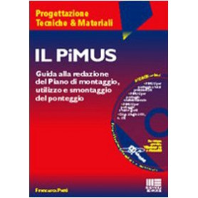 Il PiMUS. Guida alla redazione del piano di montaggio utilizzo e smontaggio del ponteggio. Con CD-ROM