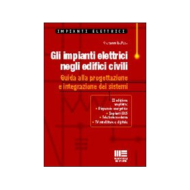 Gli impianti elettrici negli edifici civili. Guida alla progettazione e integrazione dei sistemi