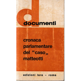 Cronaca parlamentare del "caso" Matteotti.