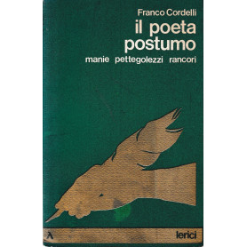 Il poeta postumo. Manie pettegolezzi rancori.