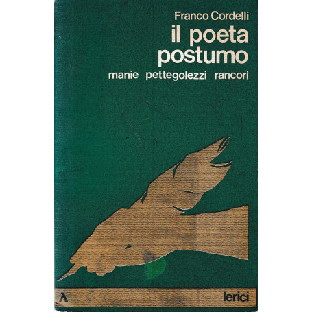 Il poeta postumo. Manie pettegolezzi rancori.