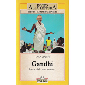 Gandhi. L'eroe della non violenza.