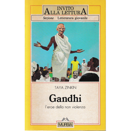 Gandhi. L'eroe della non violenza.