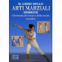 Il libro delle arti marziali morbide. L'armonia del corpo e della mente.