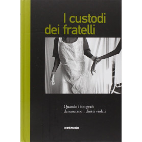 I custodi dei fratelli. Quando i fotografi denunciano i diritti violati.