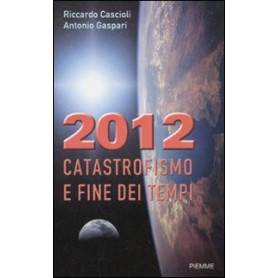 2012. Catastrofismo e fine dei tempi.