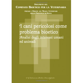I cani pericolosi come problema bioetico. Analisi degli interessi umani e animali.