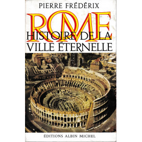 Rome. Histoire de la ville éternelle