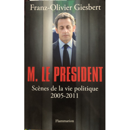 M. le Président: Scènes de la vie politique (2005-2011)