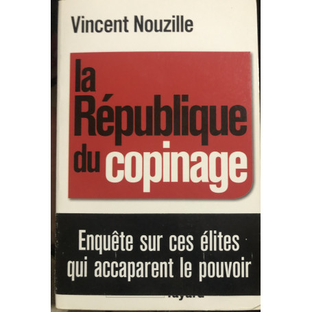 La République du copinage. Enquête sur ces élites qui accaparent le pouvoir