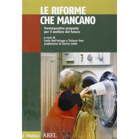 Le riforme che mancano. Trentaquattro proposte per il welfare del futuro