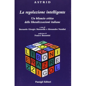 La regolazione intelligente. Un bilancio critico delle liberalizzazioni italiane