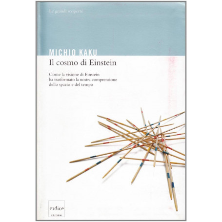 Il cosmo di Einstein. Come la visione di Einstein ha trasformato la nostra comprensione dello spazio e del tempo