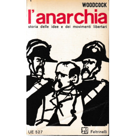 L'anarchia. Storia delle idee e dei movimenti libertari.