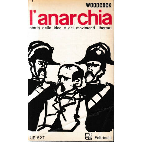 L'anarchia. Storia delle idee e dei movimenti libertari.