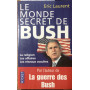 Le monde secret de Bush. La religion les affaires les réseaux occultes