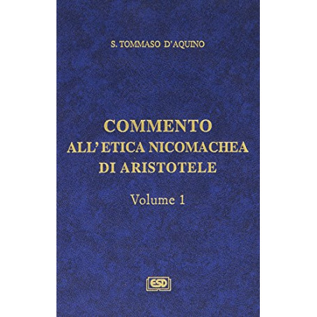 Commento all'Etica nicomachea di Aristotele (Vol. 1)