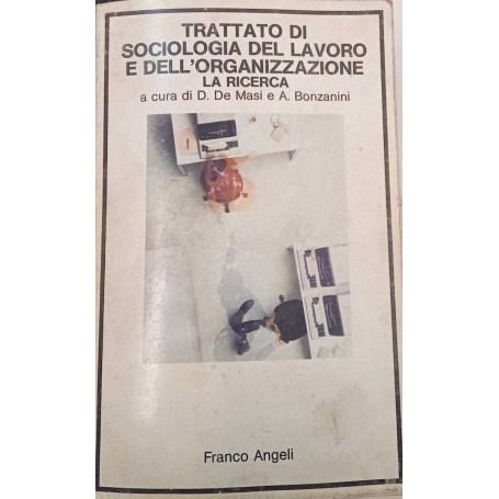 Trattato di sociologia del lavoro e dell'organizzazione. La ricerca