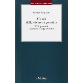 Gli usi della diversità genetica. DNA parentele e politiche dell'appartenenza