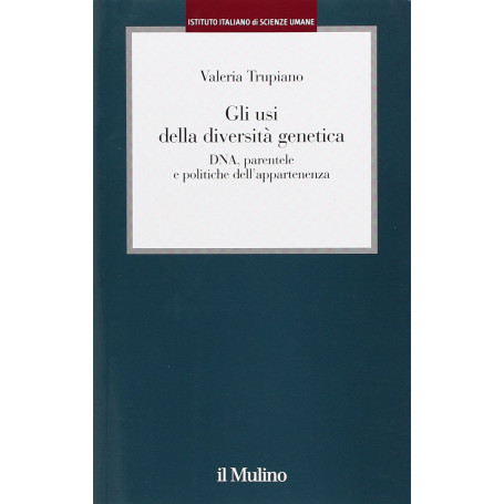 Gli usi della diversità genetica. DNA parentele e politiche dell'appartenenza