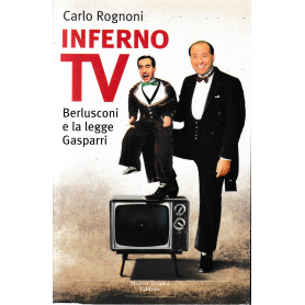 Inferno TV. Berlusconi e la legge Gasparri.