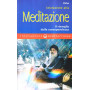 Iniziazione alla meditazione. Il risveglio della consapevolezza