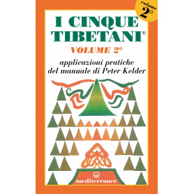 I cinque tibetani. Applicazioni pratiche del manuale di Peter Kelder (Vol. 2)