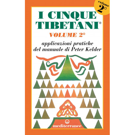 I cinque tibetani. Applicazioni pratiche del manuale di Peter Kelder (Vol. 2)
