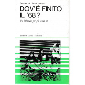 Dov'è finito il 68? Un bilancio per gli anni 80.