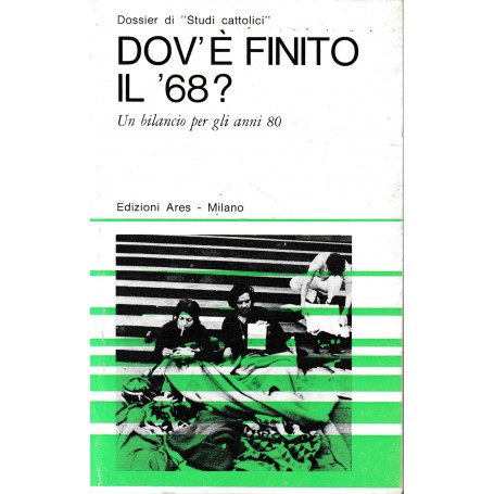 Dov'è finito il 68? Un bilancio per gli anni 80.