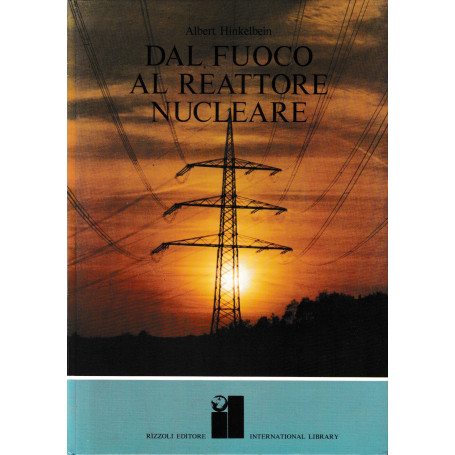 Dal fuoco al reattore nucleare.