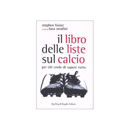 Il libro delle liste sul calcio. Per chi crede di sapere tutto