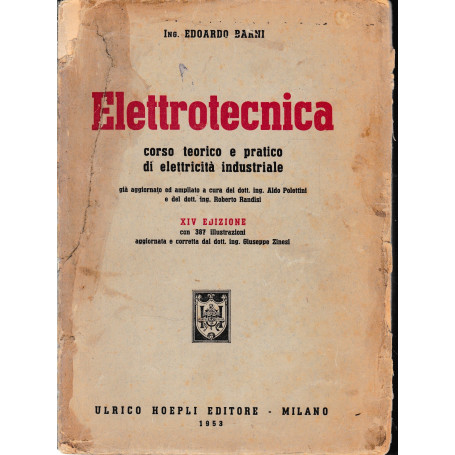 Elettrotecnica. Corso teorico e pratico di elettricità industriale.