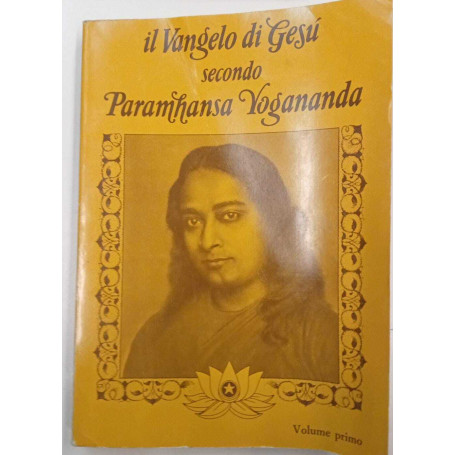 Il vangelo di Gesù secondo Paramhansa Yogananda (volume primo)